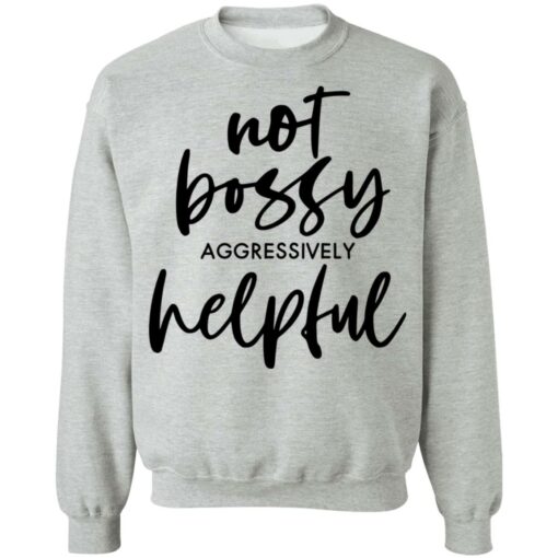 Not bossy aggressively helpful shirt $19.95 redirect01112022230106 1