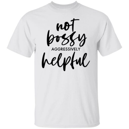 Not bossy aggressively helpful shirt $19.95 redirect01112022230106 3