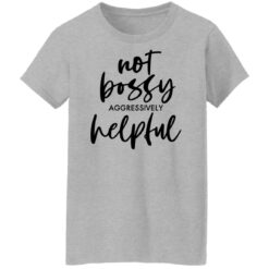 Not bossy aggressively helpful shirt $19.95 redirect01112022230106 6