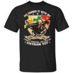 Ive earned it with my i own it forever the title of VietNam vet shirt $19.95 redirect01132022050136 5