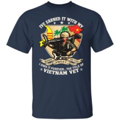 Ive earned it with my i own it forever the title of VietNam vet shirt $19.95 redirect01132022050136 6