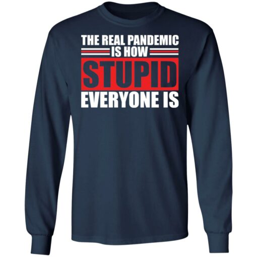 The real pandemic is how stupid everyone is shirt $19.95 redirect01142022040126 1