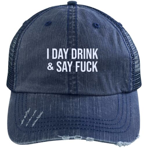 I Day Drink And Say Fuck hat $27.95 redirect01142022080104 2
