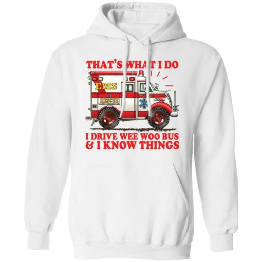 That's what i do i drive wee woo bus and i know things shirt $19.95 redirect01162022220109 3