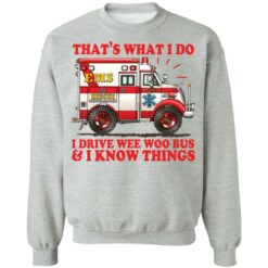 That's what i do i drive wee woo bus and i know things shirt $19.95 redirect01162022220109 4