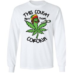 Weed this cough ain’t from corona shirt $19.95 redirect01172022030155 1