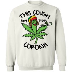 Weed this cough ain’t from corona shirt $19.95 redirect01172022030155 5
