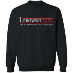 Lebowski 2024 this aggression will not stand man shirt $19.95 redirect01192022010124 4