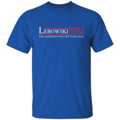 Lebowski 2024 this aggression will not stand man shirt $19.95 redirect01192022010124 7