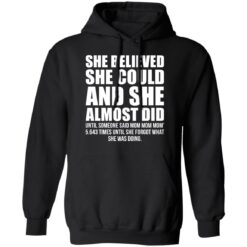 She believed she could and she almost did shirt $19.95 redirect01192022020152 2