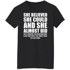 She believed she could and she almost did shirt $19.95 redirect01192022020153 1