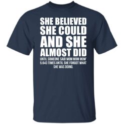 She believed she could and she almost did shirt $19.95 redirect01192022020153