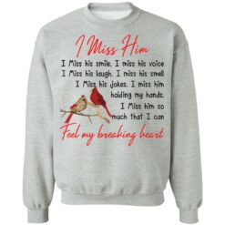 Birds i miss him i miss his smile i miss his voice shirt $19.95 redirect01192022030148 3