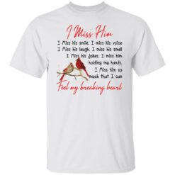 Birds i miss him i miss his smile i miss his voice shirt $19.95 redirect01192022030148 5