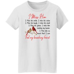 Birds i miss him i miss his smile i miss his voice shirt $19.95 redirect01192022030149 1