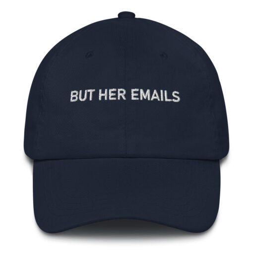 But Her Emails Hat $24.95 classic dad hat navy front 620717308789b