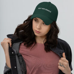 But Her Emails Hat $24.95 classic dad hat spruce front 6207173087c42