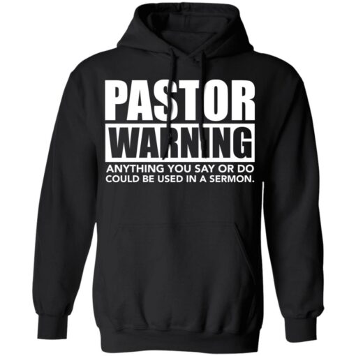 Pastor warning anything you say or do could be used in a sermon shirt $19.95 redirect02222022040227 2