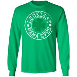 Luckiest mama ever St Patrick's day shirt $19.95 redirect02242022020217 1