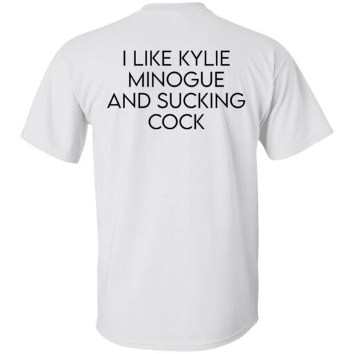 I like kylie minogue and sucking cock shirt $19.95 redirect02282022210246 8