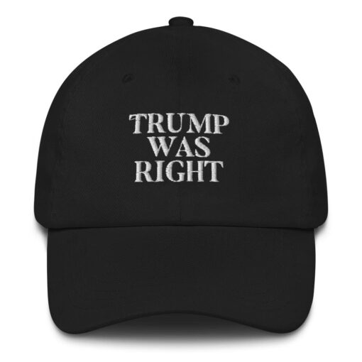 Trump Was Right Hat $25.95 classic dad hat black front 62426e2c02cc1