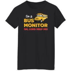 I’m bus monitor oh lord help me shirt $19.95 redirect03012022200302 2