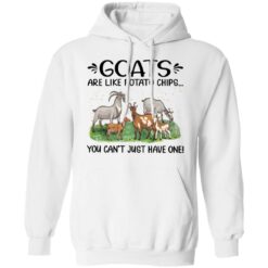 Goats are like potato chips you can't just have one shirt $19.95 redirect03032022020303 3