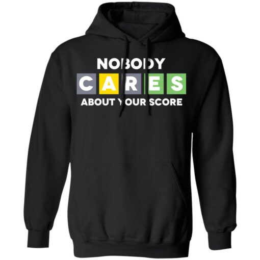 Nobody cares about your score shirt $19.95 redirect03032022230331 2