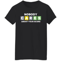 Nobody cares about your score shirt $19.95 redirect03032022230332 2