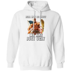 Toxie real men do exist we are just ugly shirt $19.95 redirect03042022020351 3