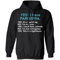Yes I have parosmia yes it's a real thing no i'm not crazy shirt $19.95 redirect03112022010328 2