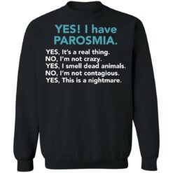 Yes I have parosmia yes it's a real thing no i'm not crazy shirt $19.95 redirect03112022010329