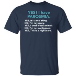 Yes I have parosmia yes it's a real thing no i'm not crazy shirt $19.95 redirect03112022010329 3