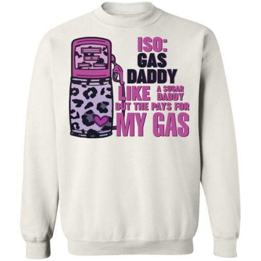 Iso gas daddy like a sugar daddy but he pays for my gas shirt $19.95 redirect03112022020309 5