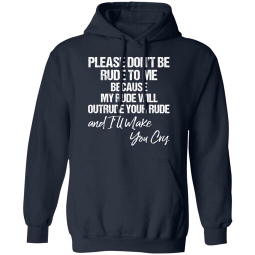 Please don’t be rude to me because my rude will outrude shirt $19.95 redirect03112022020351 2