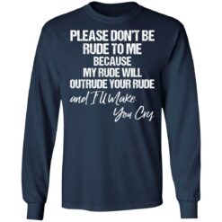 Please don’t be rude to me because my rude will outrude shirt $19.95 redirect03112022020351