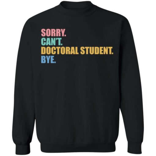 Sorry can't doctoral student bye shirt $19.95 redirect03132022230312 4