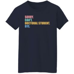 Sorry can't doctoral student bye shirt $19.95 redirect03132022230312 9