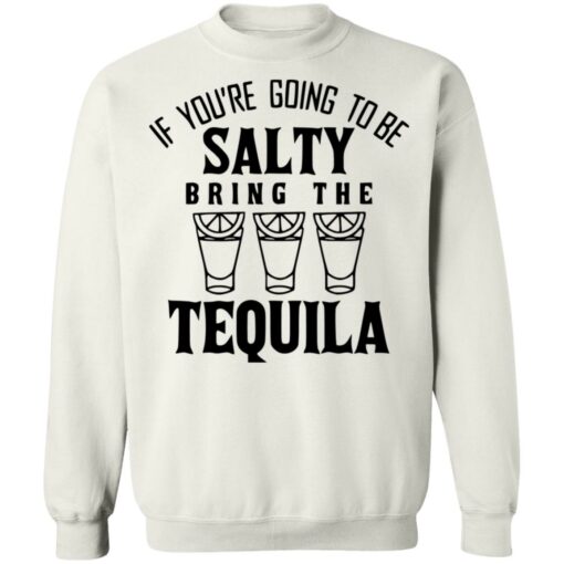 If you're going to be salty bring the tequila shirt $19.95 redirect03142022010327 5