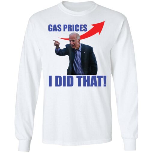 Gas prices gas pump i did that Joe B*den shirt $19.95 redirect03142022050353