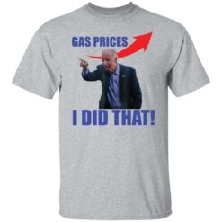 Gas prices gas pump i did that Joe B*den shirt $19.95 redirect03142022050353 6
