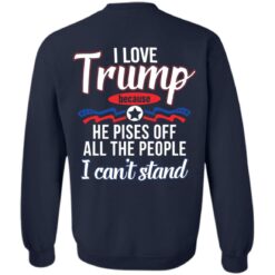 I love Tr*mp because he pisses off all the people i can't stand shirt $19.95 redirect03152022000318 5