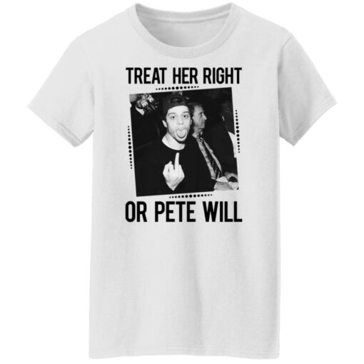 Treat her right or Pete will shirt $19.95 redirect03162022230322 8