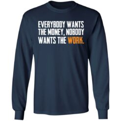Everybody wants the money nobody wants the work shirt $19.95 redirect03172022000300 1