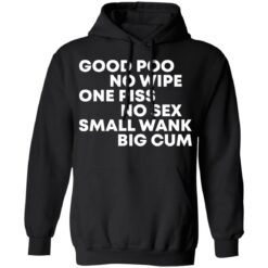Good poo no wipe one piss no sex small wank big cum shirt $19.95 redirect03182022040317 1