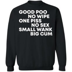 Good poo no wipe one piss no sex small wank big cum shirt $19.95 redirect03182022040317 3
