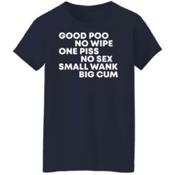 Good poo no wipe one piss no sex small wank big cum shirt $19.95 redirect03182022040317 8