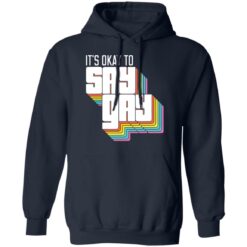 It's okay to say gay shirt $19.95 redirect03212022010321 3