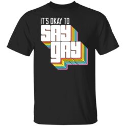 It's okay to say gay shirt $19.95 redirect03212022010321 6