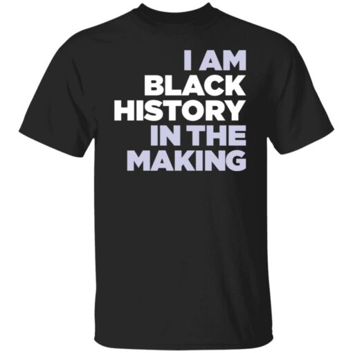 I am black history in the making shirt $19.95 redirect03212022010340 6